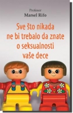 sve sto nikada ne bi trebalo da znate o seksualnosti vase dece