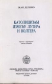 katolicizam izmedju lutera i voltera