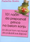 101 nacin da prepoznas princa na belom konju a da pri tom ne moras da poljubis sve zapce