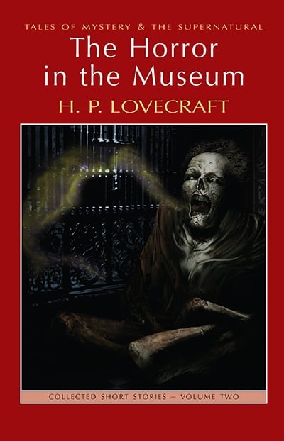 The Horror In The Museum: Collected Short Stories Vol. 2