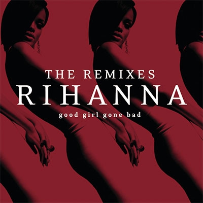 Good Girl Gone Bad (The Remixes)