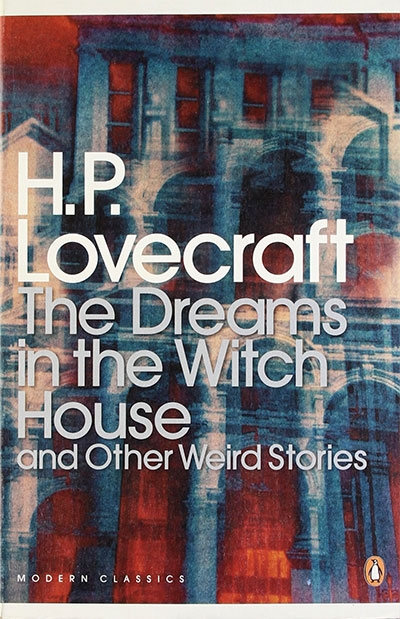 The Dreams In The Witch House And Other Weird Stories