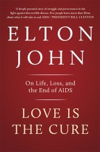 Love Is The Cure: On Life, Loss And The End Of Aids