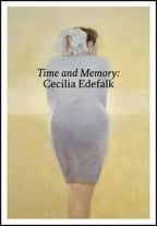 Time And Memory: Cecilia Edefalk And Gunnel Wahlstrand