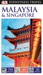 DK Eyewitness Travel Guide: Malaysia And Singapore