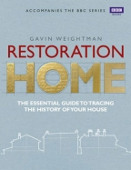 Restoration Home: The Essential Guide To Tracing The History Of Your House