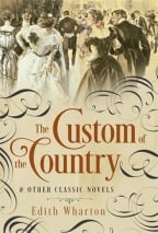 The Custom Of The Country And Other Classic Novels