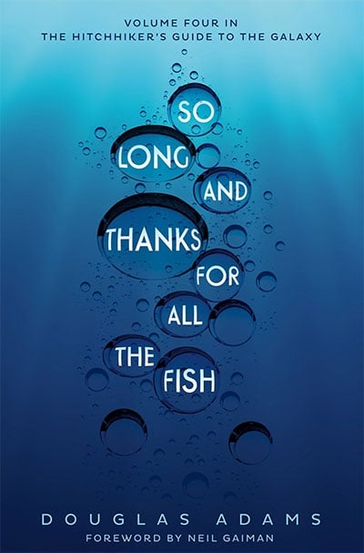 So Long, And Thanks For All The Fish (The Hitchhiker's Guide To The Galaxy)