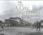 A City Surprised - Belgrade in the Great War 1914-1915