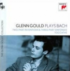 Glenn Gould Plays Bach: Two-Part Inventions; Three-Part Sinfonias; Toccatas