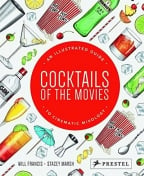 Cocktails Of The Movies: An Illustrated Guide To Cinematic Mixology