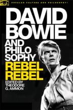 David Bowie And Philosophy: Rebel Rebel (Popular Culture And Philosophy)