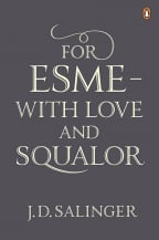 For Esme - With Love And Squalor: And Other Stories