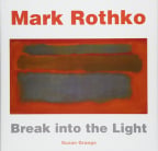 Mark Rothko: Break Into The Light (Masterworks)