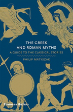 The Greek And Roman Myths: A Guide To The Classical Stories
