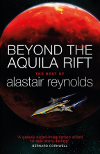 Beyond The Aquila Rift: The Best Of Alastair Reynolds