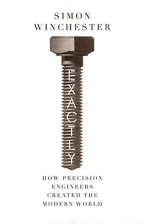 Exactly: How Precision Engineers Created The Modern World