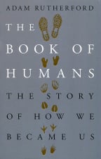 The Book Of Humans: The Story Of How We Became Us