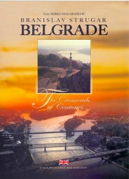 Beograd: raskrće vekova i puteva, engleski jezik (Belgrade: The Crossroads of Centuries)