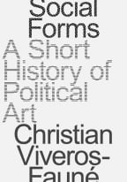 Social Forms: A Short History Of Political Art
