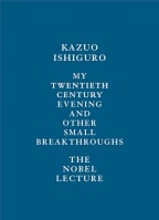 My Twentieth Century Evening And Other Small Breakthroughs: The Nobel Lecture