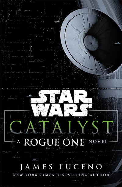 Star Wars: Catalyst - A Rogue One Novel