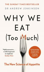 Why We Eat (Too Much): The New Science Of Appetite