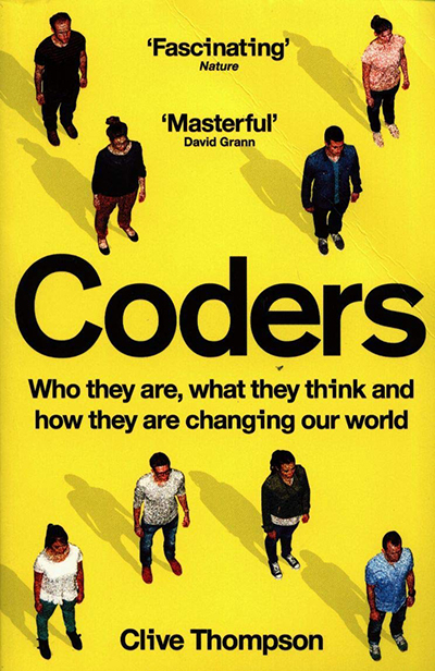 Coders: Who They Are, What They Think And How They Are Changing Our World