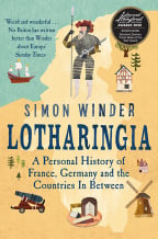 Lotharingia: A Personal History Of France, Germany And The Countries In-Between