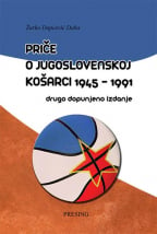 Priče o jugoslovenskoj košarci 1945-1991 - drugo dopunjeno izdanje