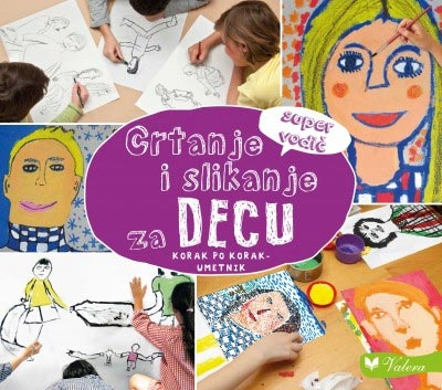 Crtanje i slikanje za decu: korak po korak