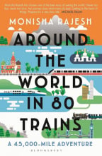 Around The World In 80 Trains: A 45,000-Mile Adventure