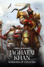 Jaghatai Khan: Warhawk Of Chogoris (Volume 8) (The Horus Heresy: Primarchs)