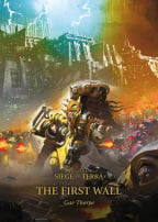 The First Wall (Volume 3) (The Horus Heresy: Siege Of Terra)