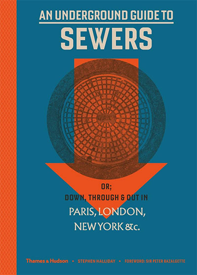 An Underground Guide To Sewers - Or - Down, Through And Out In Paris, London, New York, &C.