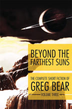 Beyond The Farthest Suns (The Complete Short Fiction Of Greg Bear, Book 3)