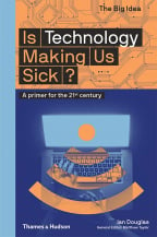 Is Technology Making Us Sick? - A Primer For The 21st Century