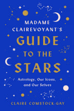Madame Clairevoyant's Guide To The Stars