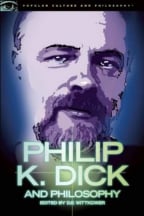 Philip K. Dick And Philosophy: Do Androids Have Kindred Spirits? (Popular Culture And Philosophy, 63)