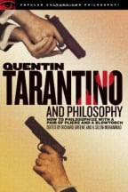 Quentin Tarantino And Philosophy: How To Philosophize With A Pair Of Pliers And A Blowtorch (Popular Culture And Philosophy, 29)