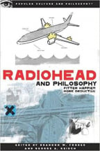 Radiohead And Philosophy: Fitter, Happier, More Deductive (Popular Culture And Philosophy)