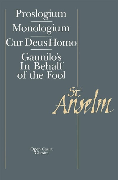 Basic Writings: Proslogium, Mologium, Gaunilo's In Behalf Of The Fool, Cur Deus Homo
