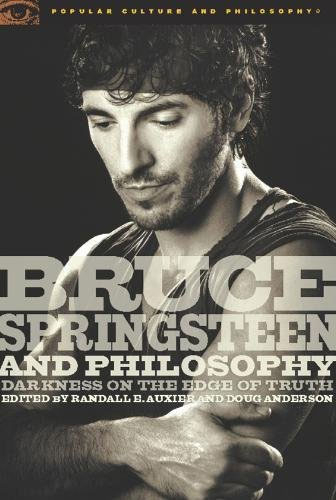 Bruce Springsteen And Philosophy: Darkness On The Edge Of Truth (Popular Culture And Philosophy, 32)