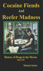 Cocaine Fiends And Reefer Madness: An Illustrated History Of Drugs In The Movies 1894-1978