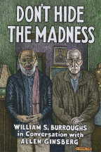 Don't Hide The Madness: William S. Burroughs In Conversation With Allen Ginsberg