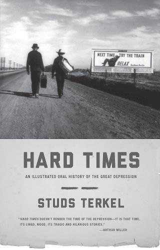 Hard Times: An Oral History Of The Great Depression