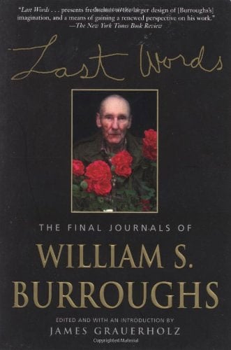 Last Words: The Final Journals Of William S. Burroughs
