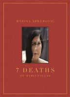 Marina Abramovic: 7 Deaths Of Maria Callas