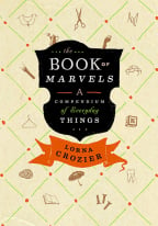 The Book Of Marvels: A Compendium Of Everyday Things