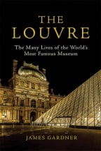 The Louvre: The Many Lives Of The World’s Most Famous Museum